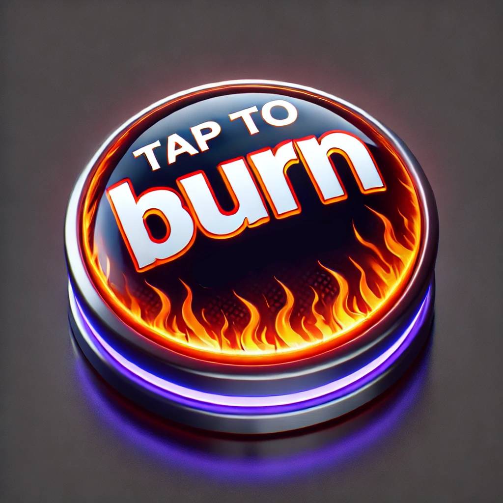 Tap to Burn